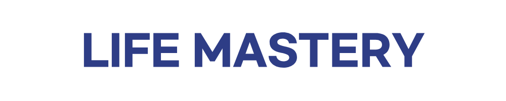 LIFE MASTERY